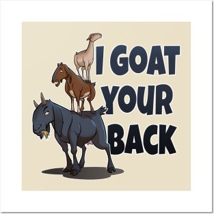 I Goat Your Back Posters and Art